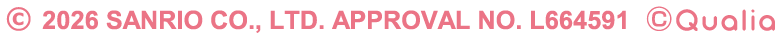 © 2026 SANRIO CO.,LTD.APPROVAL NO.L664591 ©Qualia